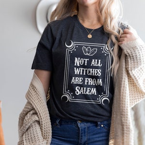 Not All Witches Are From Salem, Unisex Shirt, Witch Top, Halloween Shirt, Witch Gift, Halloween Gift, Witch Present, Salem Tee Shirt image 1