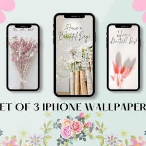 Set of 3 Beautiful Iphone Floral Wallpapers, Digital Download, Backgrounds, Floral, Positive Affirmations, Pretty, Feminine, PNG
