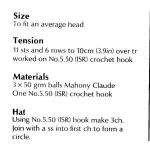 May include: Crochet instructions for a hat. The instructions include the size, tension, materials, and steps for making the hat. The hat is made with 3 balls of Mahony Claude yarn and a size 5.50 crochet hook.
