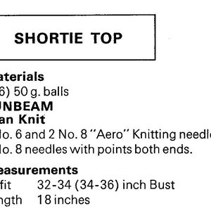 May include: A black and white image of a knitting pattern for a "SHORTIE TOP". The pattern includes materials, such as 5 (6) 50 g. balls of SUNBEAM Aran Knit yarn, and measurements for a 32-34 (34-36) inch bust and 18-inch length.