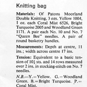 May include: Knitting bag pattern instructions with materials list, measurements, tension, and abbreviations. The bag is made with Patons Moorland Double Knitting yarn in yellow, coral mist, bright turquoise, and woodland green. It requires a pair of size 10 and 7 "Queen Bee" needles and round basketry handles.