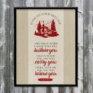 Isaiah 46:4 - Sustain - Old Age - Rustic - Cabin - Encouragement - Bible verse printable - Wall art - DIGITAL DOWNLOAD - print - 8 x 10