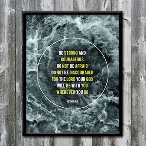 Joshua 1:9 - Be strong and courageous - God will be with you - Water - Currant - Bible verse printable - DIGITAL DOWNLOAD - Art print - 8x10
