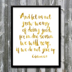 Galations 6:9 - Let us not grow weary - do not give up - doing good - Gold - Bible verse printable - DIGITAL DOWNLOAD - Art print - 8x10
