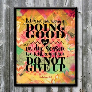 Galations 6:9 - Let us not grow weary - do not give up - doing good - Colorful - Bible verse printable - DIGITAL DOWNLOAD Art print - 8x10