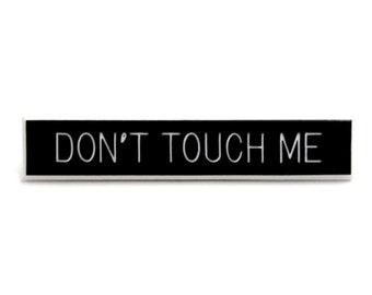 Don't touch me pin, dismissive pin, fuck off pin, feminist pin, autism pin