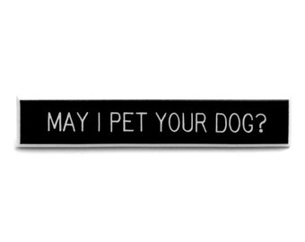 May I Pet Your Dog pin