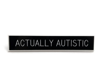 Actually Autistic pin