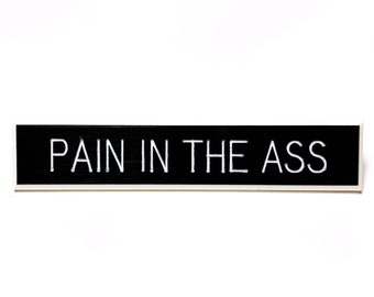 Pain in the Ass pin