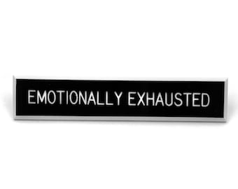 Emotionally Exhausted Pin