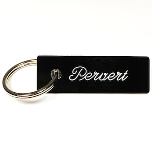 Pervert Keychain, Adult Keychain, Pervert Keyring, Naughty Keychain, Funny Gifts