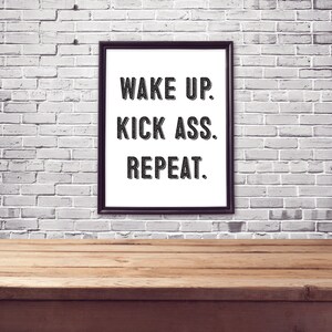 Printable Art &quot;Wake Up. Kick Ass. Repeat.&quot; Poster Print Typography Motivational Inspirational Quote Modern Decor