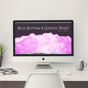 May include: A white desktop computer with a black screen displaying a pink and purple watercolor background with the text "Never Suppress A Generous Thought" and "Chilla E. Kimball" in white. The computer is on a white desk with a potted plant, a notebook, a phone, a keyboard, a mouse, and a gray mug.