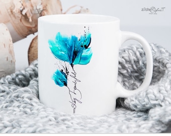 Kaffeetasse - Sprüchetasse - BLUMENAQUARELL mit Lettering Stay beautiful  - auch als personalisierte Tasse - personalisiertes Geschenk