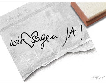 Stempel Hochzeitsstempel WIR SAGEN JA! - Textstempel, Schriftstempel, Einladung zur Hochzeit, Heiratsanzeige, Karte, Tischdeko, Gastgeschenk