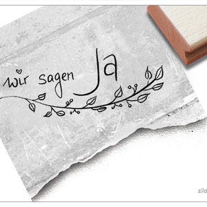 Stempel Hochzeitsstempel WIR SAGEN JA in Handschrift mit Ranke - Textstempel Hochzeit, Einladungskarten, Heiratsanzeige, Fotobuch, Tischdeko