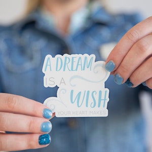 A Dream is a Wish Your Heart Makes Sticker Greatest Risk image 1