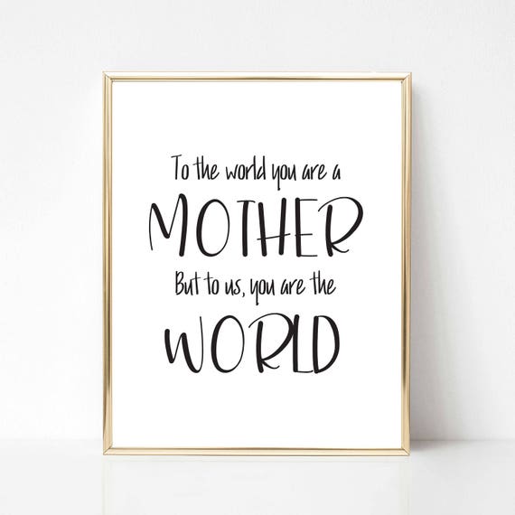 Mother Your Are Our World Digital Print Best Mom Printable Etsy