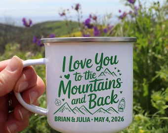 I Love You to the Mountains and Back Mug: Custom Couple Camping Gift, Mountain Wedding, Elopement, or Ten Year Anniversary Keepsake