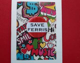 Handcrafted Greetings Card ~Save FERRIS! Ferris Bueller's Day Off-Any Occasion-Personalise -