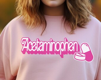 Acetaminophen, Acetaminophen Shirt, Acetaminophen Sweatshirt, Funny Tylenol Shirt, Screw RFK Jr,  Acetaminophen Sweatshirt, Cute Nurse Shirt