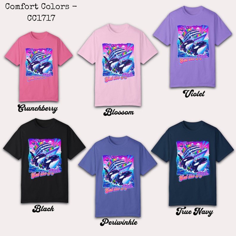 May include: A collection of Comfort Colors t-shirts in various colors, including Crunchberry, Blossom, Violet, Black, Periwinkle, and True Navy. Each shirt features a graphic of orcas and a ship with the text "Eat the Rich".