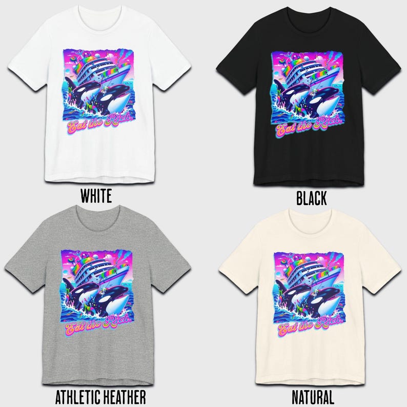 May include: A t-shirt with a graphic of two orcas jumping out of the water next to a cruise ship. The graphic is in a retro 90s style with bright colors and a rainbow. The text "Eat the Rich" is printed below the graphic. The t-shirt is available in four colors: white, black, athletic heather, and natural.