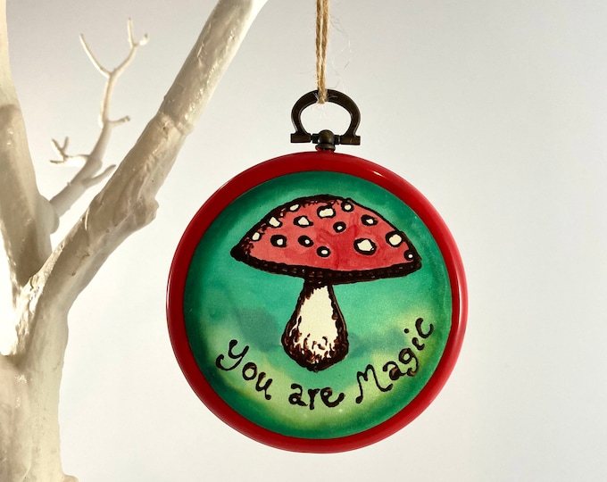 3.75” 'You Are Magic' Mushroom Silk Painting. Wall Hanging. Tree Decoration. Original Art. Handmade. Unique Xmas Gift