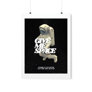 Give Me Space  Little Maggot Co. Premium Matte Vertical Poster