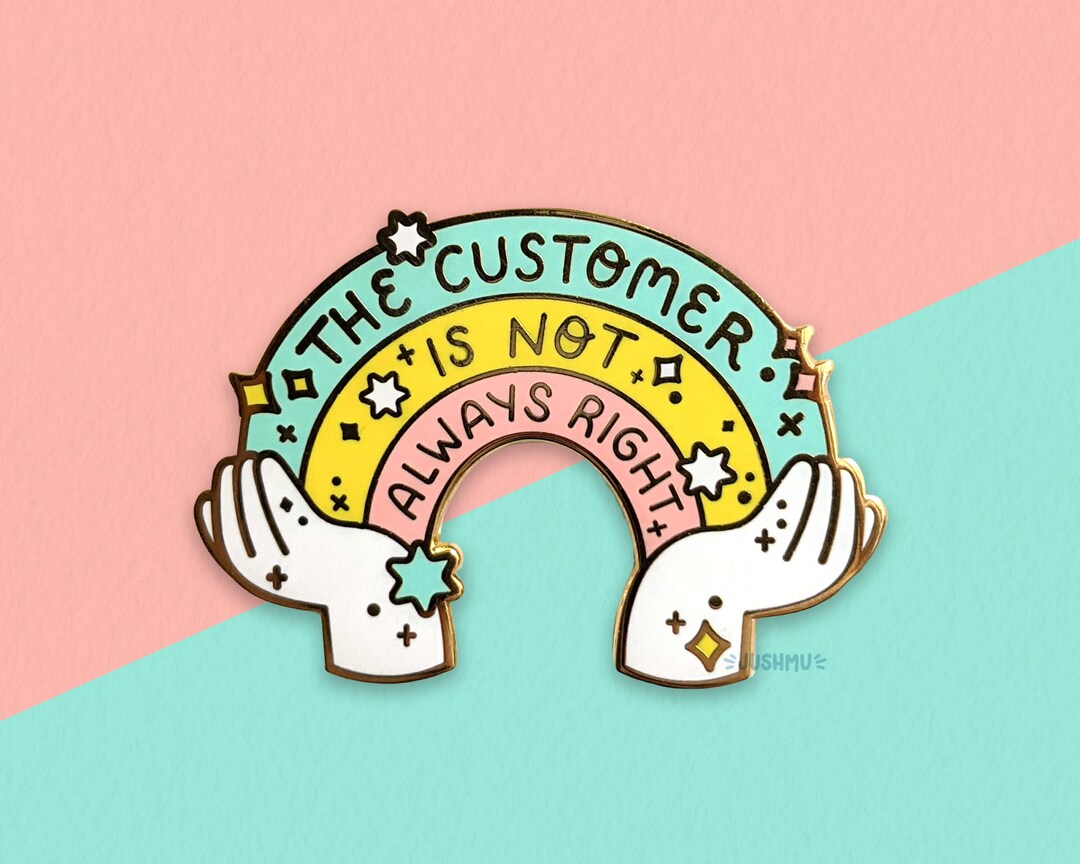 The Customer is Not Always Right Enamel Pin Etsy