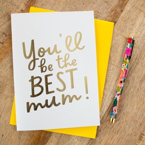You&#39;ll Be The Best Mum Card, Mom To Be, Card For New Mummy, Luxury Foil Card, Mother&#39;s Day Card, Expecting Mum Gift, Pregnant Card, Congrats