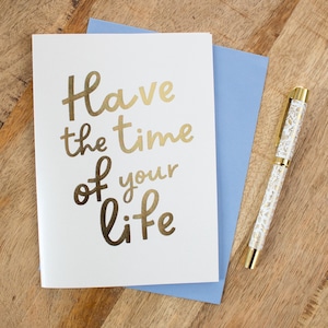 Heb de tijd van je leven kaart, nieuwe avontuur kaart, tijd van uw leven kaart, pensioenkaart, nieuwe start kaart, Bon Voyage card, Safe Travels