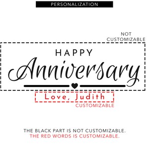 May include: A white graphic with the words "HAPPY Anniversary" in a cursive font, with a heart symbol. The text "Love, Judith" is below, in a red, customizable box. The top reads "PERSONALIZATION".
