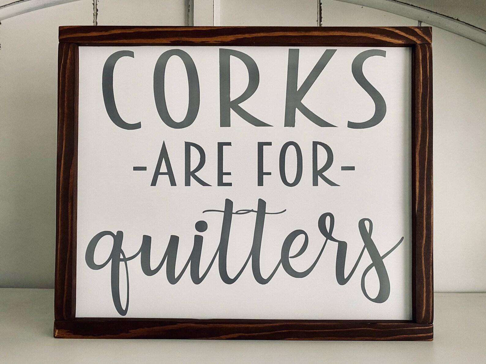 Corks Are For Quitters Wine Farmhouse Sign Rustic Etsy
