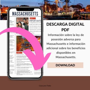 May include: A pink arrow points to a smartphone displaying a webpage with the title "MASSACHUSETTS" and a download button labeled "DOWNLOAD". The webpage contains information about adverse possession laws and benefits available in Massachusetts. The text "DESCARGA DIGITAL PDF" is displayed above the download button.