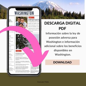 May include: A pink arrow points to a button that says "DOWNLOAD" on a smartphone screen. The screen shows a digital download for information about adverse possession laws in Washington state. The text on the screen says "DESCARGA DIGITAL PDF" and "Casas para Todos".