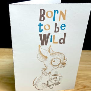 Carte Born to be Wild Chihuahua , Café , Caféine , Chien , Shakes , Mignonne , Matin