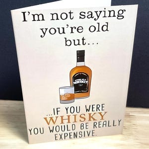 Carte d'anniversaire , Vieux , Humour , Rire , Blague , Whisky , Cher , Boissons , Amis , Famille