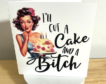 Cake and Bitch Card , Blank inside , Adults , Dark Humor , Snarky , Sarcastic , Classic