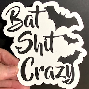 Bat Shit Crazy Vinyl Sticker , Halloween , Sarcastique , Cadeau , Artisanat , Malédiction , Génial , Le Meilleur