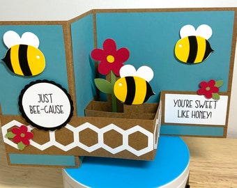 Just Bee-Cause Pop Up Card , Bee , Friend , Family , Coworker , Flowers , Buzz , Garden , Honeycomb