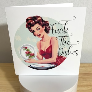 Fuck Dishes Card , Blank inside , Adult Humour , Classique , Femmes , Rétro , Audacieux , Chic , Sassy
