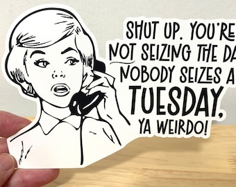 Tuesday Weirdo Large Vinyl Sticker , Phone Call , Friends , Buddy , Crafting , Card making , Gift , Funny
