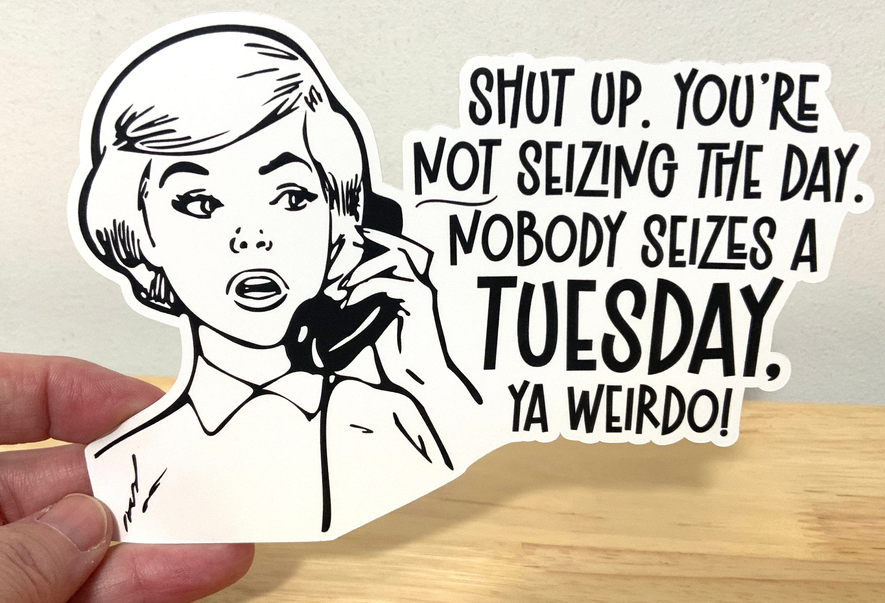 Tuesday Weirdo Large Vinyl Sticker , Phone Call , Friends , Buddy ...