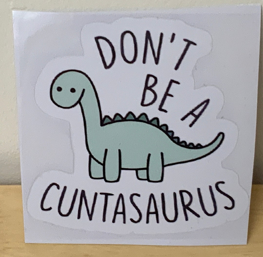 Cuntasaurus Dino Decal , Sticker , Sassy , Crude Humour , After Dark