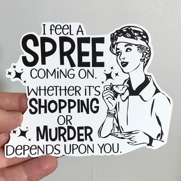 Large Sarcastic Vinyl Sticker , Spree , Shopping , Murder , Dark Humor , Adult , Gift ,Crafts