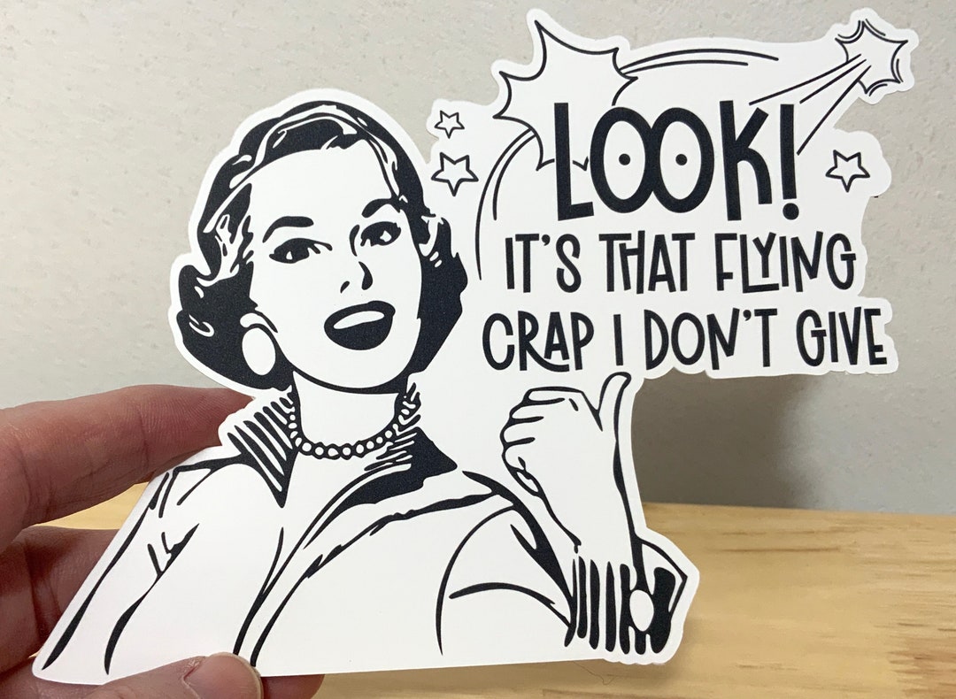 Flying Crap Look Flying Crap , Large Vinyl Sticker , Sarcastic , Funny , Snarky ...