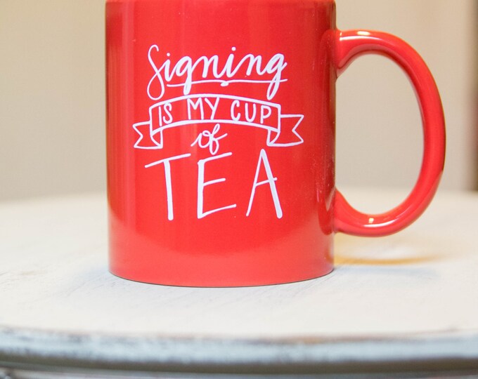 Mug ASL Sign for Tea Signing is My Cup of Tea Red Ceramic Mug With