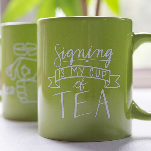 Mug - ASL Sign for Tea - Signing is my cup of tea - Lime green ceramic mug with white text & hand-drawn print