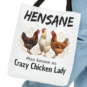 May include: White tote bag with black handles featuring three chickens and the text "HENSANE" above the image and "Also known as Crazy Chicken Lady" below. The chickens are brown, white, and reddish-brown.